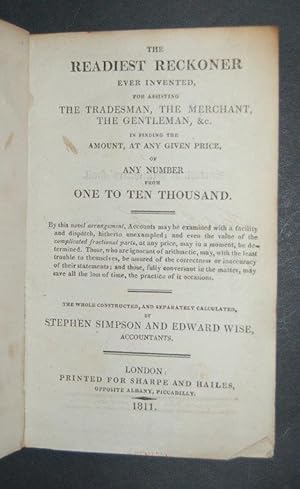 Imagen del vendedor de The Readiest Reckoner ever invented, for assisting the Tradesman, the Merchant, the Gentleman, &c. in finding the price, of any number from one to ten thousand. a la venta por Forest Books, ABA-ILAB