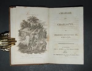 Charles et Charlotte; ou Premiere Education de l'Enfance.