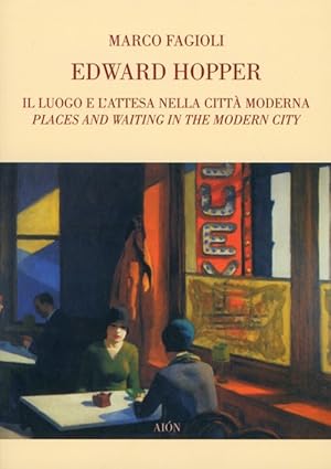 Seller image for Edward Hopper. Il Luogo e l'Attesa nella Citt Moderna Place and Waiting in the Modern City for sale by Libro Co. Italia Srl
