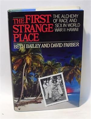 Seller image for THE FIRST STRANGE PLACE - The Alchemy of Race and Sex in World War II Hawaii for sale by Librera Torres-Espinosa