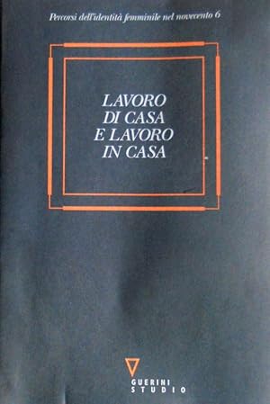 Imagen del vendedor de LAVORO DI CASA E LAVORO IN CASA a la venta por CivicoNet, Libreria Virtuale