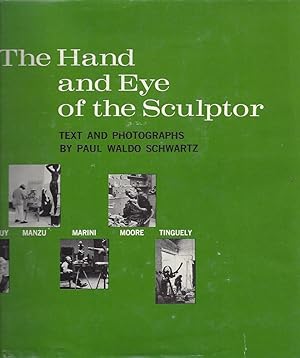 Imagen del vendedor de THE HAND AND EYE OF THE SCULPTOR - Text and Photographs by Paul Waldo Schwartz a la venta por ART...on paper - 20th Century Art Books