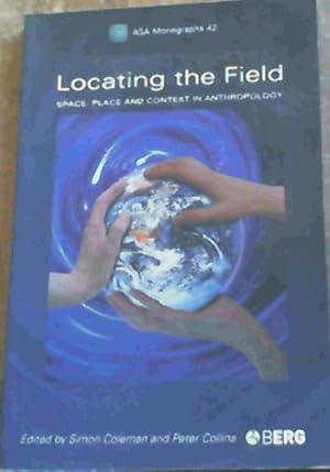 Locating the Field : Space, Place and Context in Anthropology