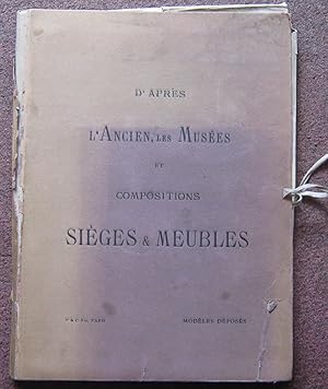 D'APRES L'ANCIEN, LES MUSEES ET COMPOSITIONS SIEGES ET MEUBLES.