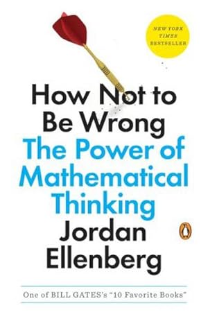 Image du vendeur pour How Not to Be Wrong : The Power of Mathematical Thinking mis en vente par AHA-BUCH GmbH