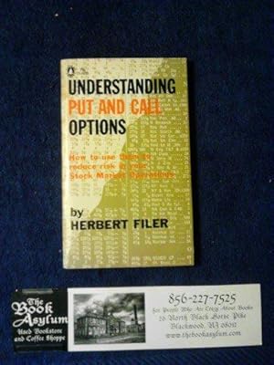 Understanding Put and Call Options How to use them to reduce risk in your Stock Market operations