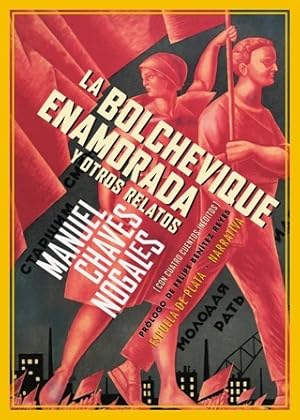 Seller image for La bolchevique enamorada y otros relatos (con cuatro cuentos inditos). Prlogo de Felipe Bentez Reyes. Como otros muchos grandes escritores de su tiempo, Manuel Chaves Nogales (Sevilla, 1897-Londres, 1944) fue tambin, al mismo tiempo, un gran periodista y la prctica totalidad de su obra vio la luz en diarios y revistas antes de pasar al libro. La biografa de Juan Belmonte (1935), el reportaje novelesco sobre el bailaor de flamenco Juan Martnez (El maestro Juan Martnez que estaba all, 1934), las entrevistas con los exiliados rusos en Pars (Lo que ha quedado del imperio de los zares, 1931) o las crnicas viajeras de La vuelta al mundo en avin. Un pequeo burgus en la Rusia roja (1929) fueron primero material periodstico aparecido semana a semana en importantes medios como Heraldo de Madrid, Ahora y Estampa. Tambin los impactantes relatos de A sangre y fuego. Hroes, bestias y mrtires de Espaa (1937) fueron saliendo de forma seriada en peridicos y revistas de toda la Amri for sale by Librera y Editorial Renacimiento, S.A.