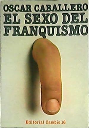 Seller image for El sexo del franquismo. for sale by Librera y Editorial Renacimiento, S.A.