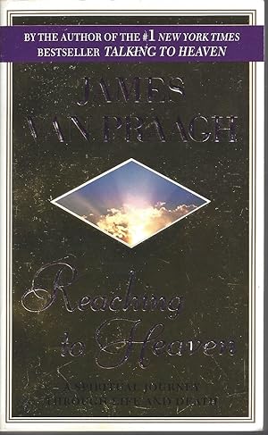 Reaching to Heaven A Spiritual Journey Through Life and Death