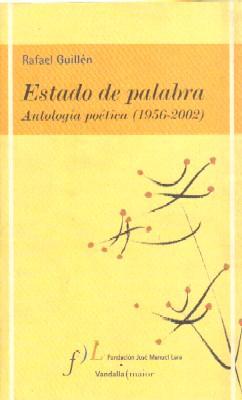 ESTADO DE PALABRA. ANTOLOGIA POETICA (1956-2002).