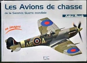 Imagen del vendedor de LES AVIONS DE CHASSE DE LA SECONDE MONDIALE EN IMAGES a la venta por Le-Livre