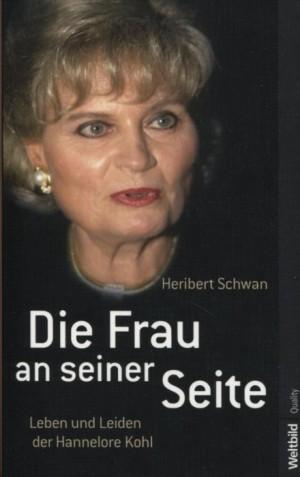 Die Frau an seiner Seite / Leben und Leiden der Hannelore Kohl