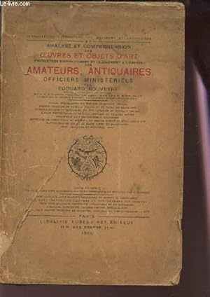 Immagine del venditore per ANALYSE ET COMPREHENSION DES OEUVRES ET OBJETS D'ART resentes distinctement et clairement a l'esprit AMATEURS, ANTIQUAIRES OFFICIERS MIONISTERIELS venduto da Le-Livre