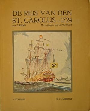 De reis van den St.Carolus, Kap. Cayphas 1724. Uit den tijd der Oostendsche Compagnie op de oorsp...