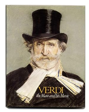 Verdi: the Man and His Music - 1st Edition/1st Printing