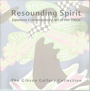 Bild des Verkufers fr Resounding Spirit: Japanese Contemporary Art of the 1960s; The Gibson Gallery Collection, February 6-April 4, 2004 zum Verkauf von Bookfeathers, LLC