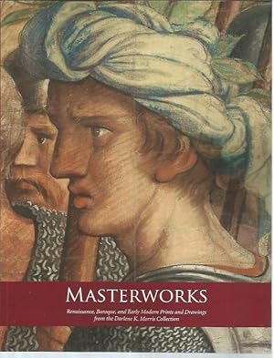 Immagine del venditore per Masterworks: Renaissance, Baroque, and Early Modern Prints and Drawings from the Darlene K. Morris Collection venduto da Bookfeathers, LLC