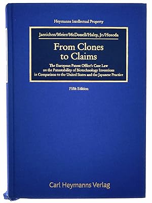 Immagine del venditore per From Clones to Claims: The European Patent Office's Case Law on the Patentability of Biotechnology Inventions in Comparison to the United States and Japanese Practice venduto da Black Falcon Books