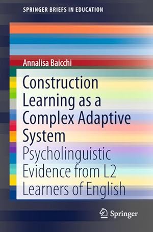 Bild des Verkufers fr Construction Learning as a Complex Adaptive System : Psycholinguistic Evidence from L2 Learners of English zum Verkauf von AHA-BUCH GmbH