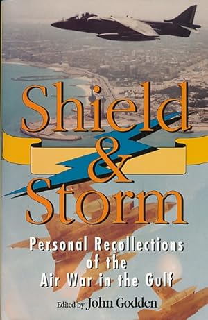 Seller image for Shield and Storm. Personal Recollections of the Air War in the Gulf for sale by Barter Books Ltd