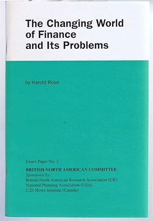 The Changing World of Finance and Its Problems. Issues Paper No. 2, British North-American Committee