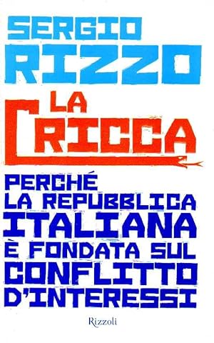 Seller image for La Cricca. Perch la repubblica italiana  fondata sul conflitto d'interesse for sale by Laboratorio del libro