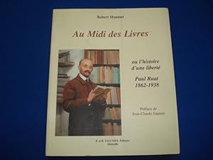 Imagen del vendedor de Au Midi Des Livres Ou L'histoire D'une Liberte: Paul Ruat Libraire 1862-1938 a la venta por Emmanuelle Morin