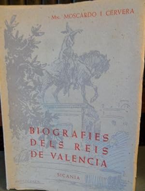 Seller image for BIOGRAFIES DELS REIS DE VALENCIA D'EN JAUME I EL CONQUERIDOR FINS EN FERRAN II EL CATOLIC for sale by Libros Dickens