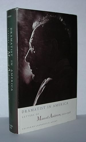 Seller image for DRAMATIST IN AMERICA Letters of Maxwell Anderson, 1912-1958 for sale by Evolving Lens Bookseller