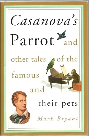 Imagen del vendedor de Casanova's Parrot and other tales of the famous and their pets a la venta por Sabra Books