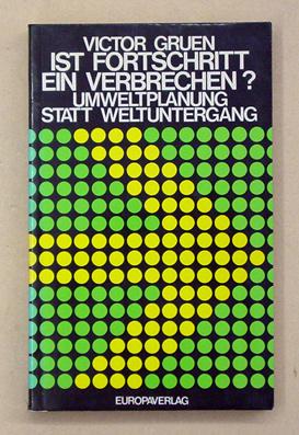 Bild des Verkufers fr Ist Fortschritt ein Verbrechen?. Umweltplanung statt Weltuntergang. zum Verkauf von antiquariat peter petrej - Bibliopolium AG