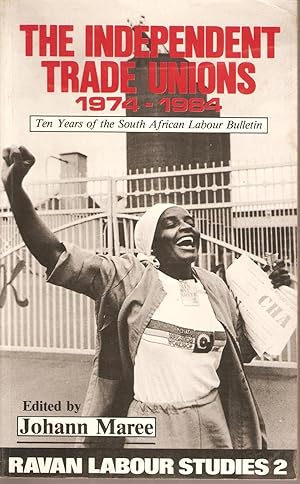 Bild des Verkufers fr The Independent Trade Unions 1974-1984 Ten Years of the South African Labour Bulletin zum Verkauf von Snookerybooks