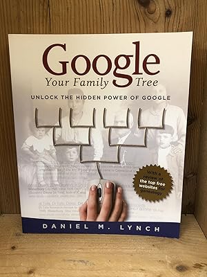 GOOGLE YOUR FAMILY TREE Unlock the Hidden Power of Google