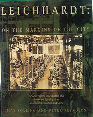 Leichhardt: On the Margins of the City. A Social History of Leichhardt and the Former Municipalit...