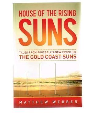 House of the Rising Suns: Tales from Football's New Frontier - The Gold Coast Suns