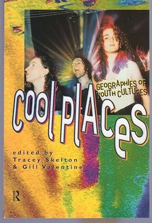 Cool Places: Geographies of Youth Cultures (Rewriting Histories)