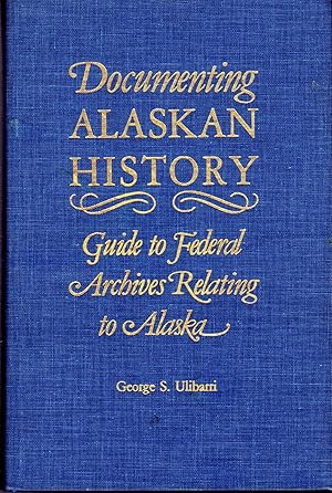 Imagen del vendedor de Documenting Alaskan History: Guide to Federal Archives Relating to Alaska (Alaska Historical Commission Studies in History, No. 23) a la venta por Dorley House Books, Inc.