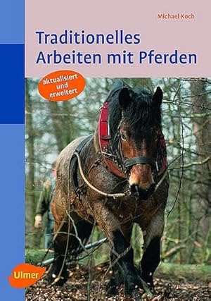 Seller image for Traditionelles Arbeiten mit Pferden: In Feld und Wald : In Feld und Wald for sale by AHA-BUCH