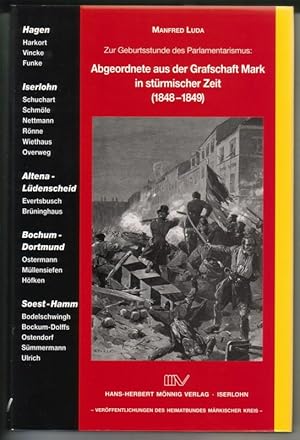 Bild des Verkufers fr Zur Geburtsstunde des Parlamentarismus: Abgeordnete aus der Grafschaft Mark in strmischer Zeit (1848-1849). Verffentlichungen des Heimatbundes Mrkischer Kreis. Hagen: Harkort, Vincke, Funke. Iserlohn: Schuchart, Schmle, Nettmann, Rnne, Wiethaus, Overweg. Altena-Ldenscheid: Evertsbusch, Brninghaus. Bochum-Dortmund: Ostermann, Mllensiefen, Hfken. Soest-Hamm: Bodelschwingh, Bockum-Dolffs, Ostendorf, Smmermann, Ulrich. zum Verkauf von GAENSAN Versandantiquariat