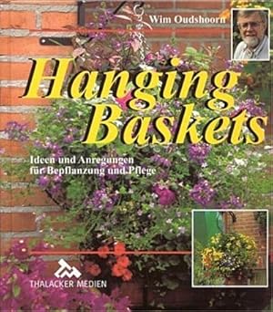 Bild des Verkufers fr Hanging Baskets: Ideen und Anregungen fr Bepflanzung und Pflege : Ideen und Anregungen fr Bepflanzung und Pflege zum Verkauf von AHA-BUCH