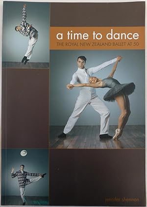 Bild des Verkufers fr A TIME TO DANCE . THE ROYAL NEW ZEALAND BALLET AT 50 zum Verkauf von Book Realm
