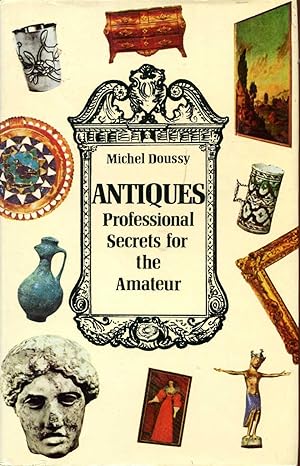 Seller image for Antiques - Professional Secrets for the Amateur for sale by Pendleburys - the bookshop in the hills