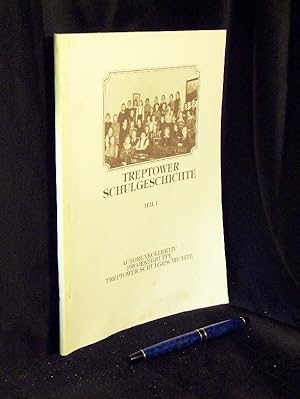 Seller image for Treptower Schulgeschichte. Teil 1 - Entwicklung des Schulwesens in den Landgemeinden s�d�stlich von Berlin bis zu ihrer Eingemeindung in den Verband Gro� Berlin im Jahre 1920. Chronologisches Verzeichnis der Treptower Schulen von den anf�ngen bis zum Ende des Zweiten Weltkrieges - for sale by Erlbachbuch Antiquariat