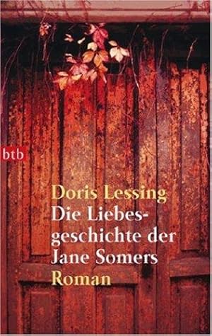 Seller image for Die Liebesgeschichte der Jane Somers. Roman. Aus dem Englischen von Barbara Schnberg. Originaltitel: If the old could . . - (=btb Taschenbuch, Band 72155). for sale by BOUQUINIST