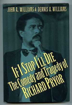 Image du vendeur pour If I Stop I'll Die: The Comedy and Tragedy of Richard Pryor mis en vente par Between the Covers-Rare Books, Inc. ABAA