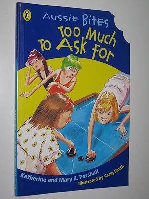 Seller image for Too Much to Ask for - Aussie Bites Series for sale by Manyhills Books