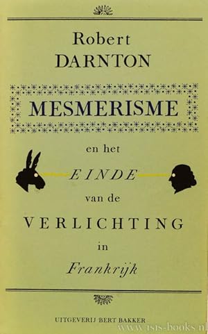 Bild des Verkufers fr Mesmerisme en het einde van de Verlichting in Frankrijk. Nederlandse vertaling Eugne Dabekaussen, Barbara de Lange en Tilly Maters. zum Verkauf von Antiquariaat Isis