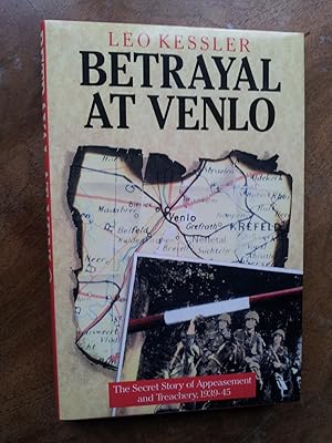 Seller image for BETRAYAL AT VENLO - The Secret Story of Appeasement and Treachery 1939-45 for sale by Ron Weld Books