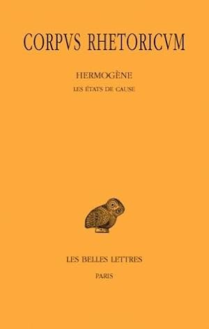 Corpus Rhetoricum, tome II. Hermogène : Les états de cause