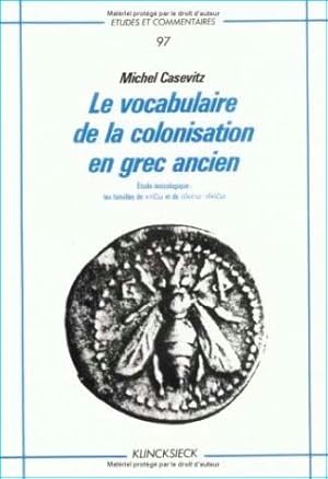 Le vocabulaire de la colonisation en grec ancien. Etude lexicologique